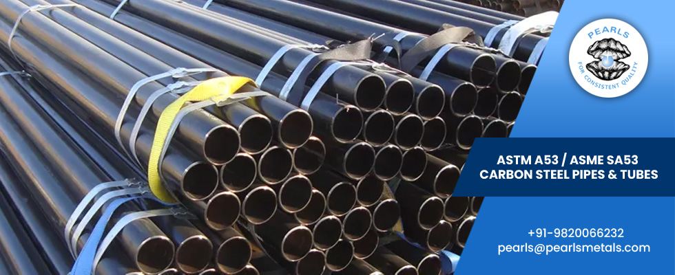 ASTM A53 / ASME SA53 Carbon Steel Pipes & Tubes